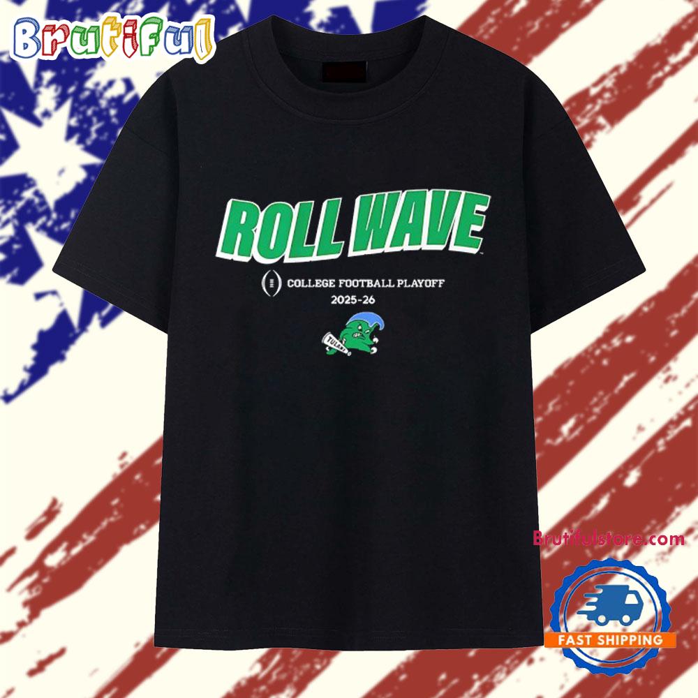 Tulane Green Wave Roll Wave 2025-2026 College Football Playoff slogan T Shirt