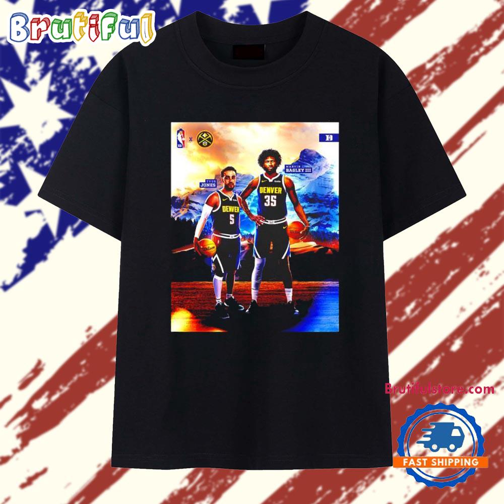 Tyus Jones and Marvin Bagley III in Denver Nuggets several NBA team T Shirt