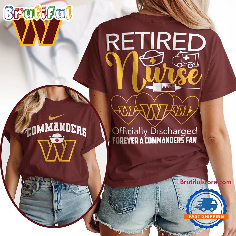 Washington Commanders NFL Retired Nurse Officially Discharged 3D Shirt