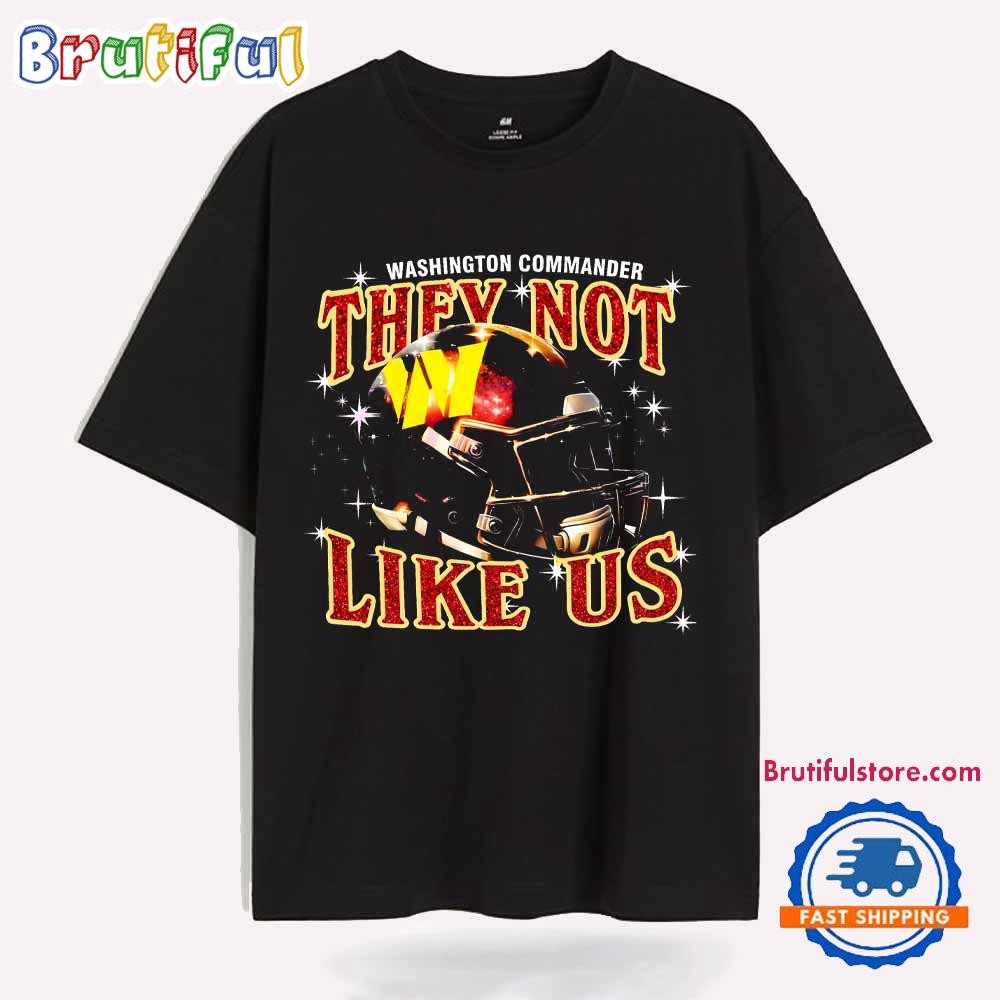 Washington Commanders They Not Like Us Football Helmet T Shirt