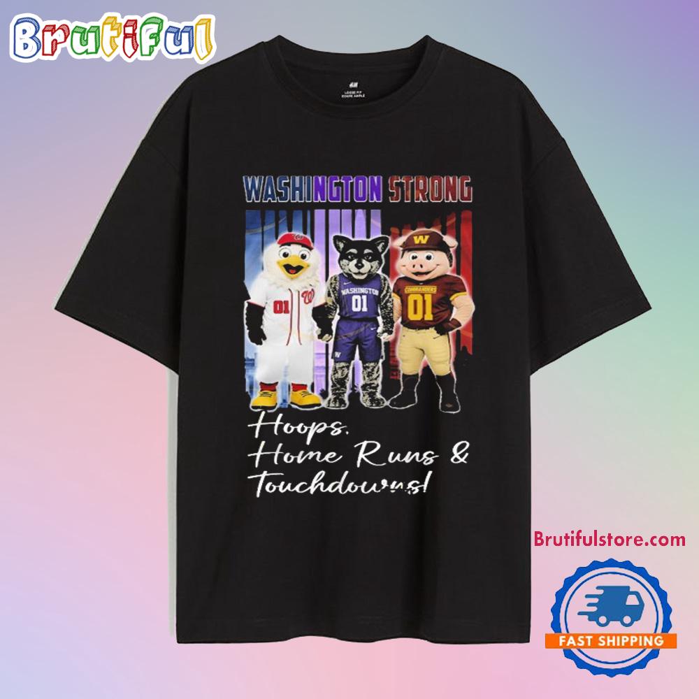 Washington Commanders x Washington Nationals x Washington Huskies Washington Strong Hoops Home Runs And Touchdows Mascot T Shirt
