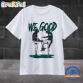 We Good Philadelphia Football T Shirt