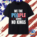 We the People Serve No Kings in America T Shirt