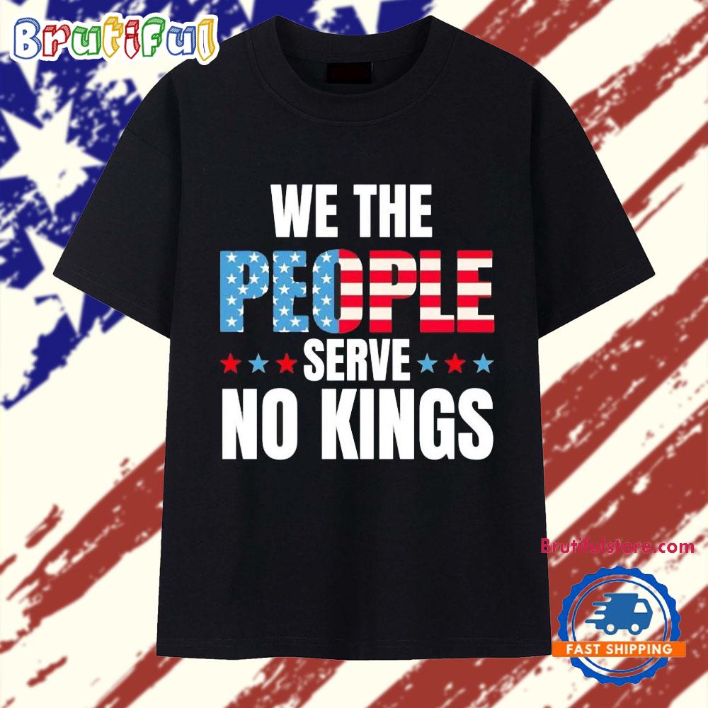 We the People Serve No Kings in America T Shirt