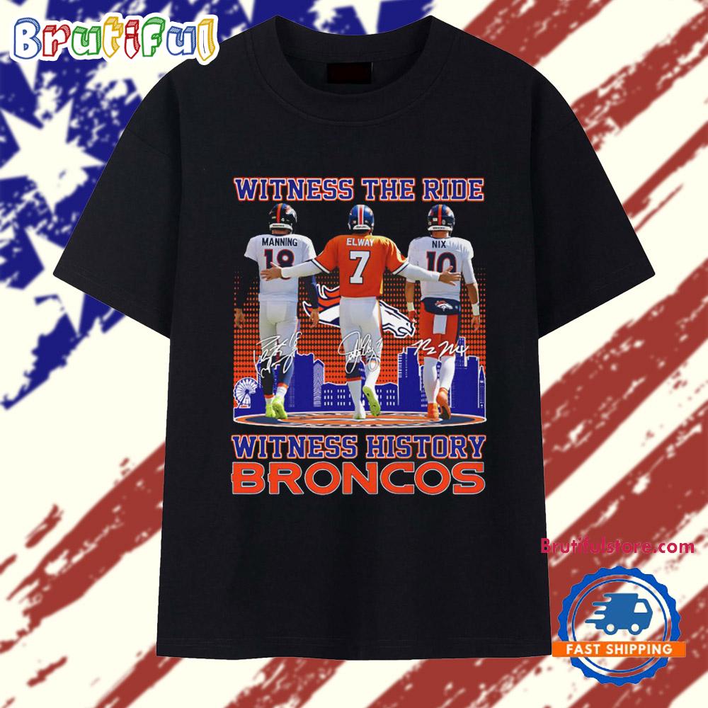 Witness The Ride Witness History Broncos 2025 T Shirt
