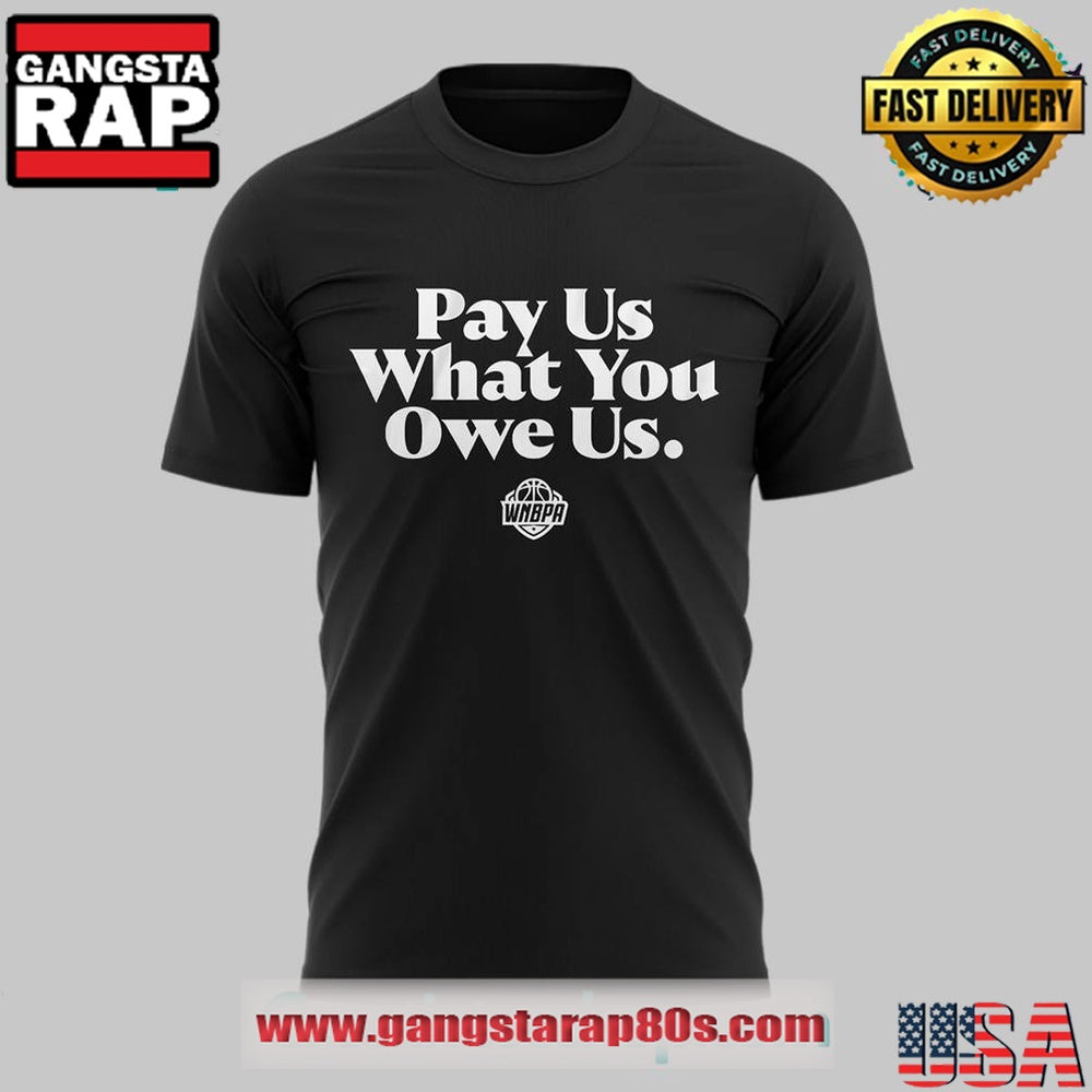 WNBA Pay Us What You Owe Us T Shirt