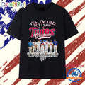 Yes I am old but I saw Minnesota Twins greatness thank you for the memories T Shirt