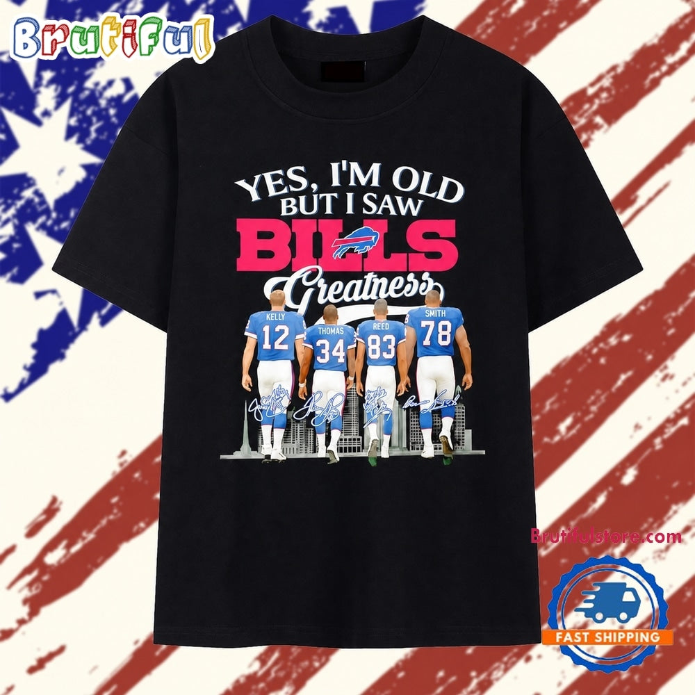 Yes I’m Old but I Saw Buffalo Bills Greatness Kelly Thomas Reed Smith Signature T Shirt