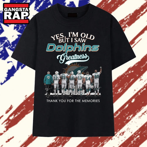 Yes I’m Old But I Saw Dolphins Greatness Thank You For The Memories T Shirt