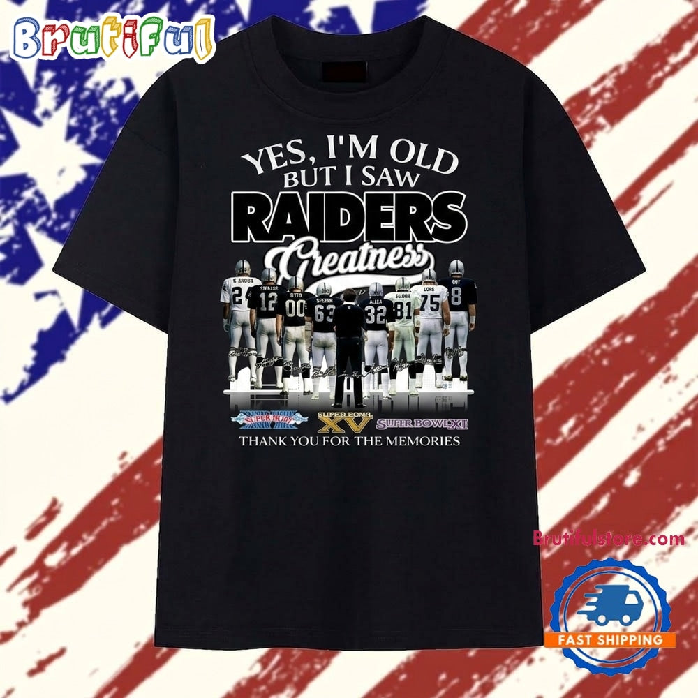 Yes I’m Old But I Saw Raiders Greatness Super Bowl Champions Signatures T Shirt