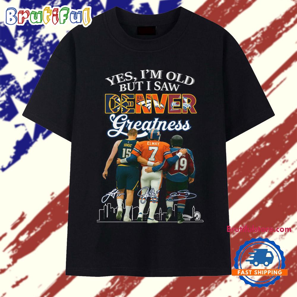 Yes I’m Old But I Saw Denver Greatness 2025 Vintage T Shirt