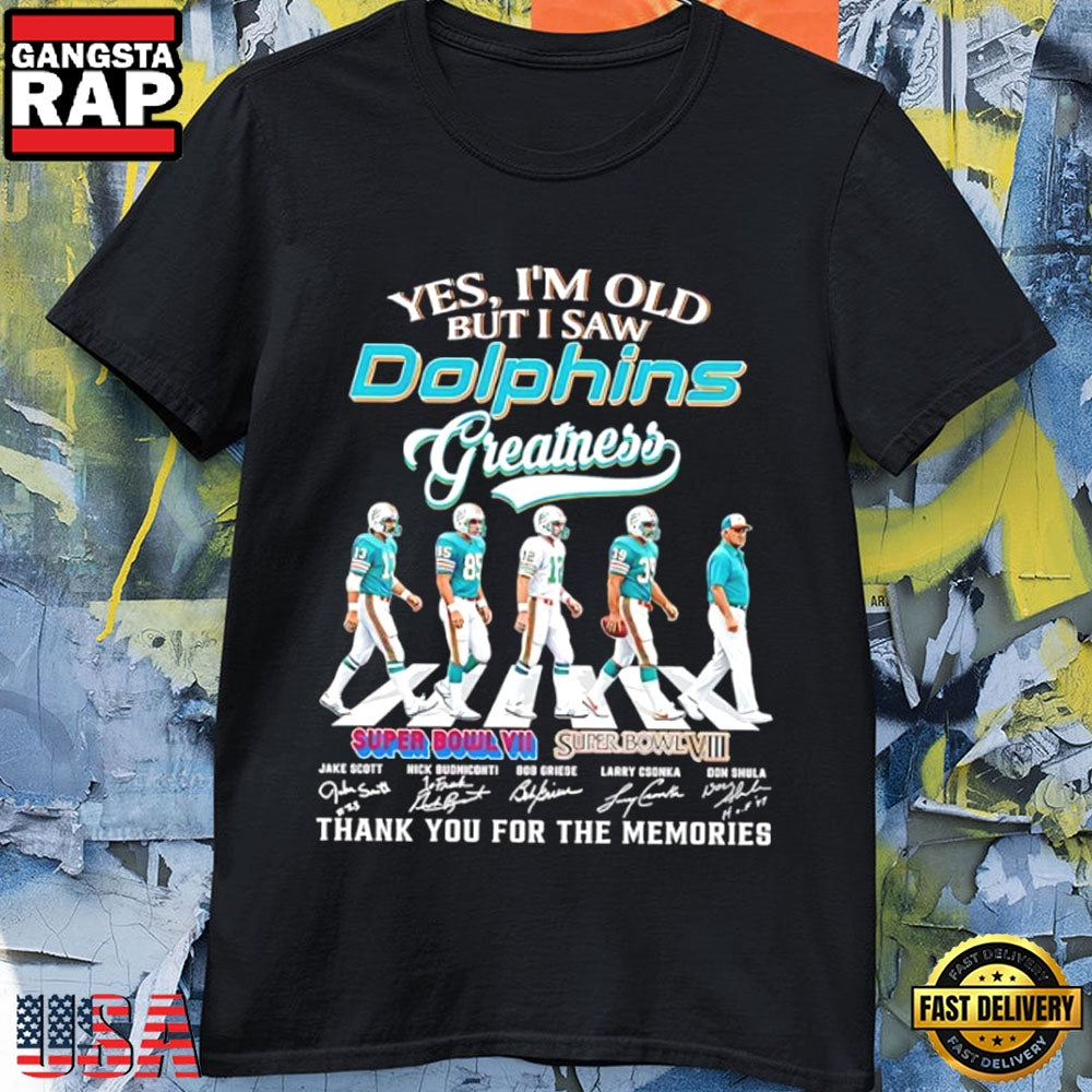 Yes I’m Old I Saw Miami Dolphins Super Bowl VII VIII Greatness T-Shirt